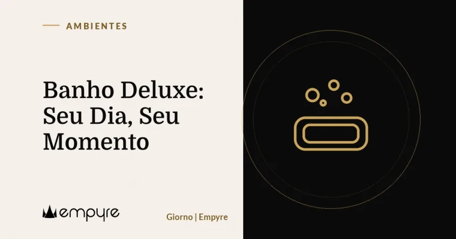Banho Deluxe: Seu Dia, Seu Momento
