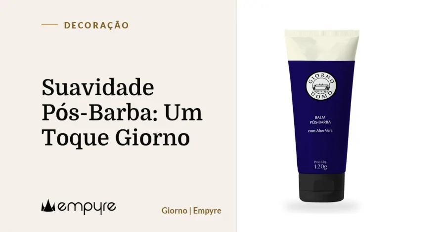 Suavidade Pós-Barba: Um Toque Giorno