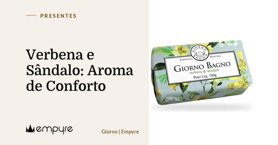 Verbena e Sândalo: Aroma de Conforto